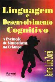 Livro Linguagem e Desenvolvimento Cognitivo: a Evolução do Simbolismo na Criança Autor Zorzi, Jaime Luiz (1994) [usado]