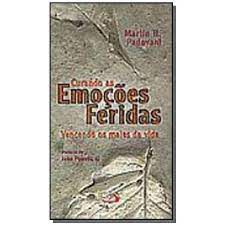 Livro Curando as Emoções Feridas: Vencendo os Males da Vida Autor Padovani, Martin H. (2004) [usado]