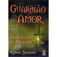 Livro Guardião do Amor - Aprendiz Sete no Reino das Ninfas Autor Saraceni, Rubens (2009) [usado]