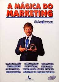 Livro a Mágica do Marketing: Atravessando as Paredes Autor Tavares, Clóvis (1995) [usado]