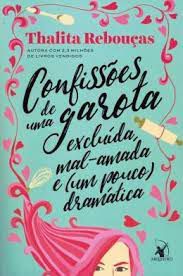 Livro Confissões de Uma Garota Excluída , Mal-amada e (um Pouco ) Dramática Autor Rebouças, Thalita (2016) [usado]