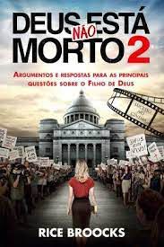 Livro Deus Não Está Morto 2: Argumentos e Respostas para as Principais Questões sobre o Filho de Deus Autor Broocks, Rice (2016) [usado]