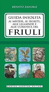 Livro Guida Insolita: Ai Misteri , Ai Segreti, Alle Leggende e Alle Curiosità Del Friuli Autor Zanolli, Renato (2015) [usado]