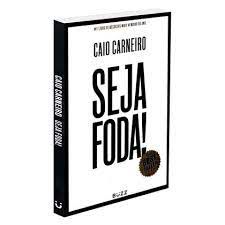 Livro Seja Foda! Autor Carneiro, Caio (2017) [usado]
