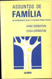 Livro Assuntos de Família: Relacionamento- Sexo-tv-violência-droga-escola Autor Grunspun, Haim e Feiga Grunspun [usado]