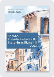 Livro Vozes Ítalo-brasileiras Iii- Voci Italo-brasiliane Iii (bílingue Português- Italiano) Autor Gallo, Rosalie (2019) [usado]