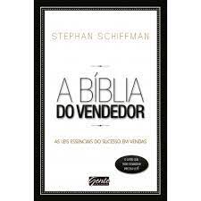 Livro a Bíblia do Vendedor: as Leis Essenciais do Sucesso em Vendas Autor Schiffman, Stephan (2014) [usado]