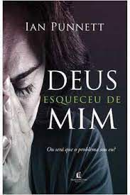 Livro Deus Esqueceu de Mim: ou Será que o Problema Sou Eu ? Autor Punnett, Ian (2015) [usado]