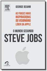 Livro o Mundo Segundo Steve Jobs - as Frases Mais Inspiracionais do Visionário Líder da Apple Autor Beahm, George (2011) [usado]