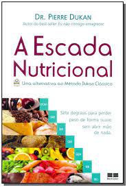 Livro a Escada Nutricional- Uma Alternativa ao Método Dukan Clássico Autor Dukan, Dr. Pierre (2015) [usado]