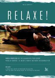 Livro Relaxe! Guia Prático de Relaxamento Profundo para o Corpo e a Mente com o Método Restaurativo Autor Derzett, Milla (2015) [usado]