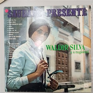 Disco de Vinil Waldir Silva - Saudade Presente Interprete Waldir Silva e seu Regional (1982) [usado]