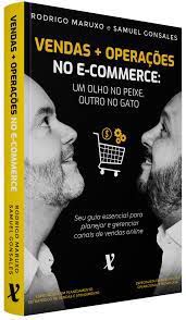 Livro Vendas + Operações no E-commerce: um Olho no Peixe, Outro no Gato Autor Maruxo, Rodrigo e Samuel Gonsales (2019) [usado]