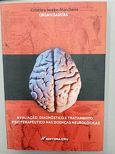 Livro Avaliação, Diagnóstico e Tratamento Fisioterapeutico nas Doenças Neurologicas Autor Marchese, Cristina Iwabe (2014) [usado]