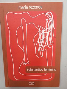 Livro Sbstantivo Feminino Autor Rezende, Maria (2012) [usado]