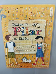 Livro Diário de Pilar no Egito Autor Silva, Flavia Lins e (2014) [usado]
