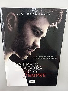 Livro entre o Agora e o Sempre - a Continuação de entre o Agora ou Nunca Autor Redmerski, J.a. (2014) [usado]