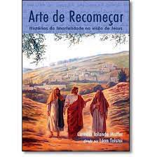 Livro Arte de Recomeçar: Histórias da Imortalidade na Visão de Jesus Autor Maffei, Cirinéia Iolanda (2008) [usado]