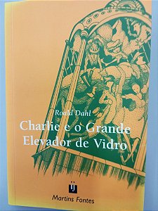 Livro Charlie e o Grande Elevador de Vidro Autor Dahl, Roald (2020) [usado]