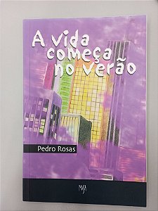 Livro a Vida Começa no Verão Autor Rosas, Pedro (2008) [usado]