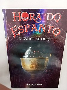 Livro o Cálice de Ouro - Hora do Espanto Autor Hyde, Edgar J. (2016) [usado]