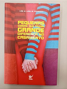 Livro Pequenas Coisas que Fazem Grande Diferença no Casamento Autor Parrott, Les (2003) [usado]