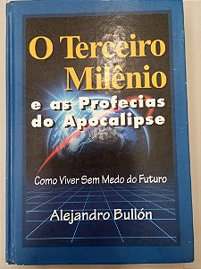 Livro o Terceiro Milênio e as Profecias do Aplocalipce Autor Bullón, Alejandro (2000) [usado]