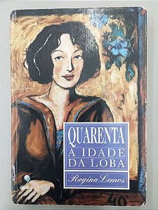 Livro Quarenta - Aidade da Loba Autor Lemos, Regina (1995) [usado]