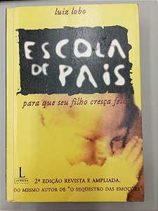 Livro Escola de Pais - para que seu Filho Cresça Feliz Autor Lobo, Luiz (1997) [usado]