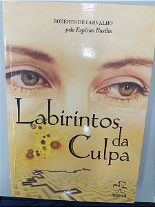 Livro Labirintos da Culpa Autor Carvalho, Roberto de (2014) [usado]