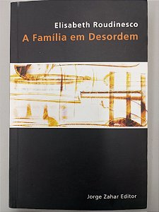 Livro a Familia em Desordem Autor Roudinesco, Elizabeth (2013) [usado]