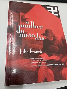 Livro a Mulher do Meio Dia Autor Franck, Julia (2008) [usado]