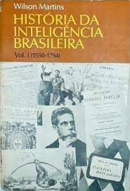 Livro História da Inteligência Brasileira- Volume 1 (1550-1794) Autor Martins, Wilson (1976) [usado]