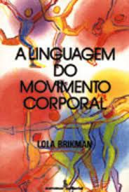 Livro a Linguagem do Movimento Corporal Autor Brikman, Lola (1975) [usado]