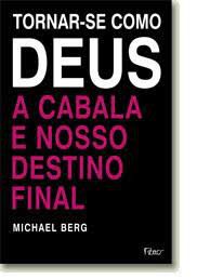 Livro Tornar-se Como Deus: a Cabala e Nosso Destino Final Autor Berg, Michael (2004) [usado]
