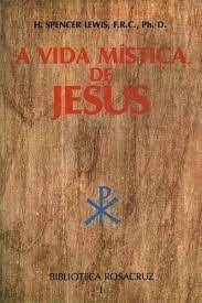 Livro a Vida Mística de Jesus - Vol. I Autor Lewis, H.spencer (1929) [usado]