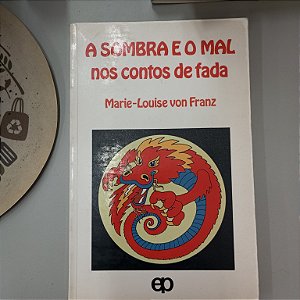 Livro a Sombra e o Mal nos Contos de Fada Autor Von Franz, Marie-luise, 1915 (1985) [usado]