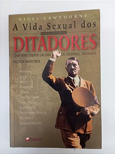 Livro a Vida Sexual dos Ditadores Autor Cawthorne, Nigel (2003) [usado]