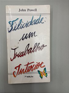 Livro Felicidade - um Trabalho Interior Autor Powell, John (2003) [usado]