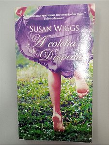 Livro a Colcha da Despedida Autor Wiggs, Susan (2011) [usado]