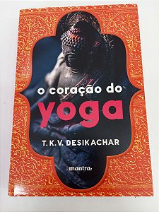 Livro o Coração do Yoga Autor Desikachar, T.k.v. (2018) [usado]