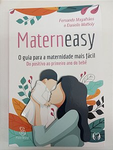 Livro Materneasy - o Guia para a Maternidade Mais Fácil Autor Magalhães, Fernanda (2020) [usado]