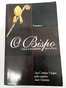 Livro o Bispo - Amor e Sexualidade Face a Face Autor Vargas, Ana Cristina (2014) [usado]