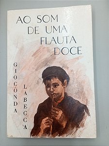 Livro Oa Som de Uma Flauta Doce Autor Labecca, Gioconda (1992) [usado]