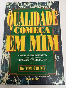Livro Qualidade Começa em mim Autor Chung, Tom (1996) [usado]