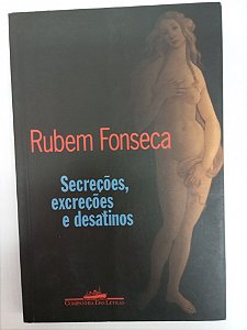 Livro Secreçoes, Excreçoes e Desatinos Autor Fonseca, Rubem (2001) [usado]