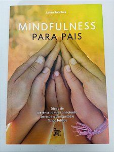 Livro Mind Fulness para Pais Autor Sanches, Laura (2018) [usado]