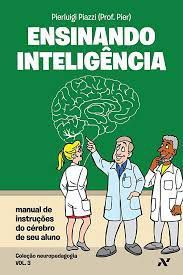 Livro Ensinando Inteligência - Vol. 3 da Coleção Neuropedagogia : Manual de Instruções do Cérebro de seu Aluno Autor Piazzi, Pierluigi (2009) [usado]