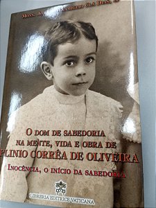 Livro o Dom de Sabedoria na Mente , Vida e Obra de Plinio Correa de Oliveira Autor Cla Dias, João Scognamiglio (2016) [usado]
