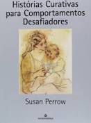 Livro Histórias Curativas para Comportamentos Desafiadores Autor Perrow, Susan (2013) [usado]